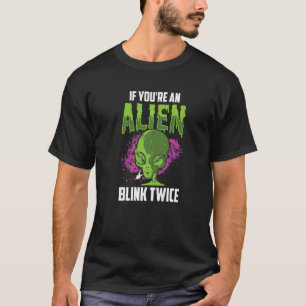 T-shirt Si vous êtes un Alien Blink Deux fois Astronome As