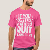 T-shirt Si vous faites Donu2019t Comme Mon Attitude Cesser (Devant)