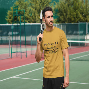 T-shirt Si Vous Gagnez Le Matin, Vous Gagnez Le Jour