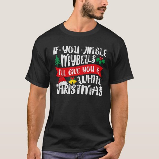T-shirt SI VOUS JINGLEZ MES BELLES, JE Vous donnerai un Ch (Devant)