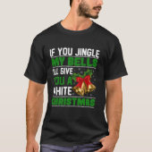 T-shirt Si Vous Jinglez Mes Cloches, Je Vous Donnerai Un C (Devant)