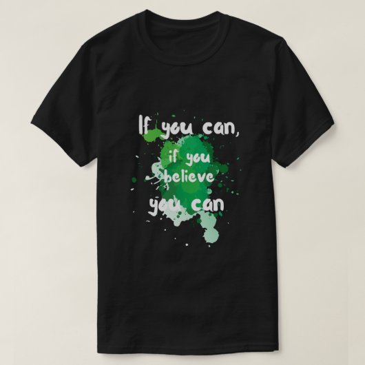 T-shirt "Si vous le pouvez, si vous le croyez" (Design devant)
