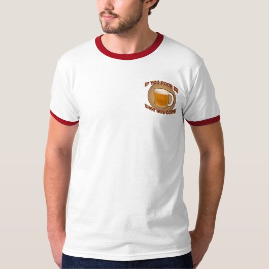 T-shirt Si vous le versez, ils viendront ! (Devant)