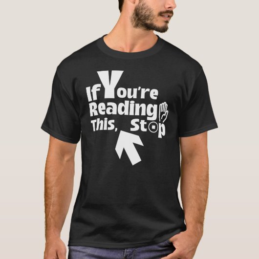 T-shirt Si vous lisez ceci, arrêtez - Funny Minimalist (Devant)