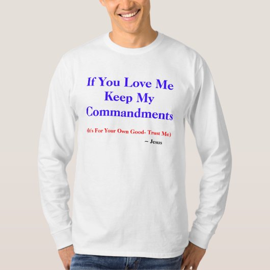 T-shirt Si vous m'aimez gardez mes commandements, (il est (Devant)