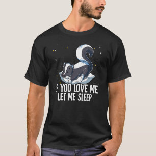 T-shirt Si Vous M'Aimez, Laisse-Moi Dormir Skunk
