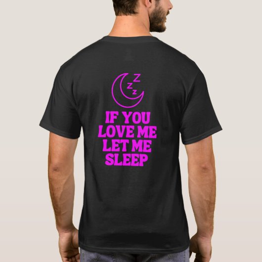T-shirt Si Vous M'Aimez, Laissez-Moi Dormir (Dos)