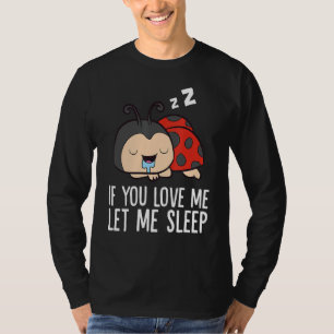 T-shirt Si Vous M'Aimez Laissez-Moi Dormir Fatigué Coucher