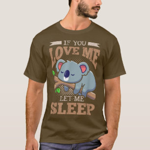 T-shirt Si Vous M'Aimez Laissez-Moi Dormir Koala Bear 1109