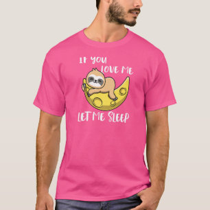 T-shirt Si Vous M'Aimez Laissez-Moi Dormir Moon Mignonne S