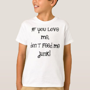 T-shirt Si vous m'aimez, ne m'alimentez pas l'ordure !