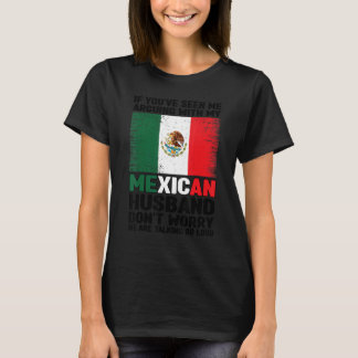 T-shirt si vous m'avez vu argumenter mari mexicain Mexique
