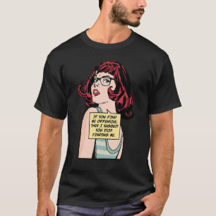 T-shirt Si Vous Me Trouvez Offensive Alors Je Vous Suggère