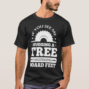 T-shirt Si Vous Me Voyez Accrocher Le Bois D'Oeuvre