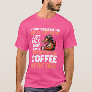 T-shirt Si vous me voyez avant d'avoir pris mon café, recu