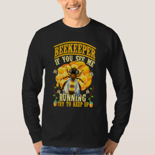 T-shirt Si vous me voyez courir essayez de suivre Apiculte