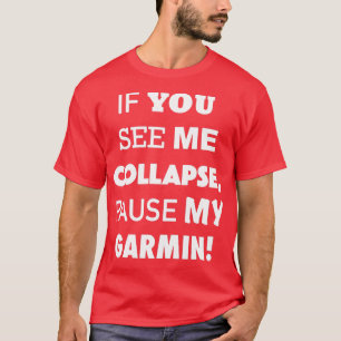 T-shirt Si Vous Me Voyez S'Effondrer Pause Mon Garmin