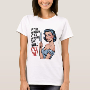 T-shirt Si vous mentionnez mon ex une fois de plus Femme a