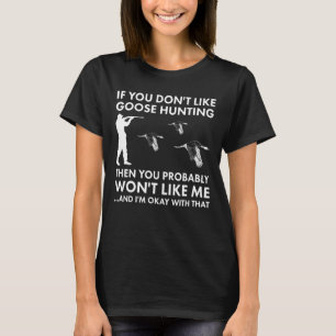 T-shirt Si vous n'aimez pas la chasse aux oies, vous n'aim
