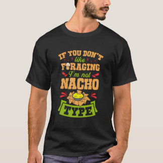 T-shirt Si Vous N'Aimez Pas La Foraging Je Suis Nacho Type