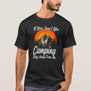 T-shirt Si vous n'aimez pas le camping, restez loin de moi