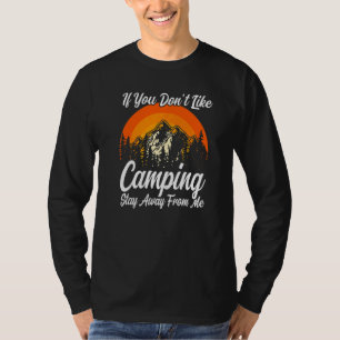 T-shirt Si vous n'aimez pas le camping, restez loin de moi