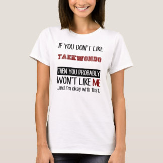 T-shirt Si vous n'aimez pas le Cool Taekwondo