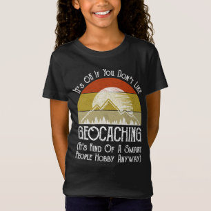 T-Shirt Si vous n'aimez pas le géocaching