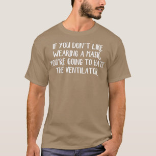 T-shirt Si Vous N'Aimez Pas Porter Un Masque Vous Allez Au