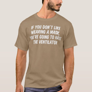 T-shirt Si Vous N'Aimez Pas Porter Un Masque Vous Allez Au