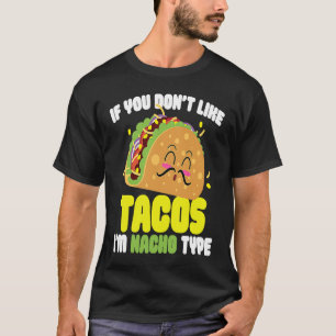 T-shirt Si vous n'aimez pas Tacos Je suis Nacho Type I Lov