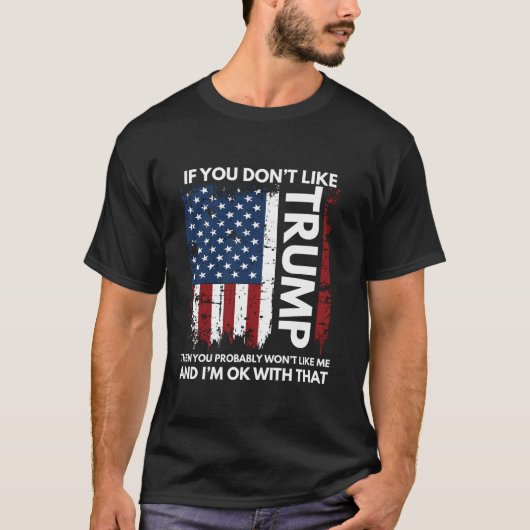 T-shirt Si vous n'aimez pas Trump alors vous ne voulez pas (Devant)
