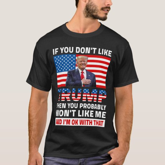 T-shirt Si vous n'aimez pas Trump, vous êtes probablement (Devant)