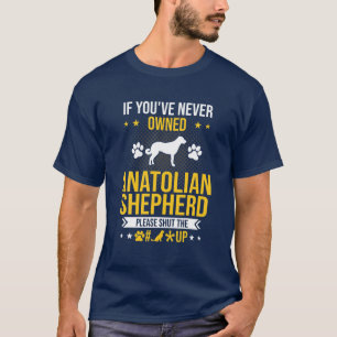 T-shirt Si vous n'avez jamais possédé Anatolian Shut Up D