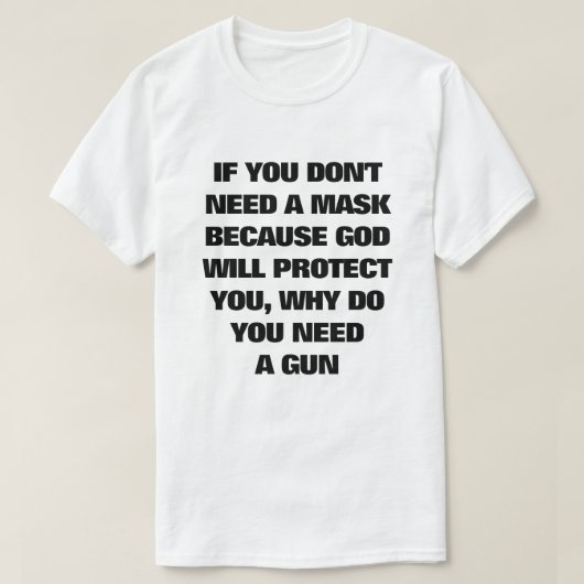 T-shirt Si vous n'avez pas besoin d'un masque, pourquoi av (Design devant)
