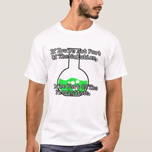 T-shirt Si vous ne faites pas partie de la solution... (Devant)