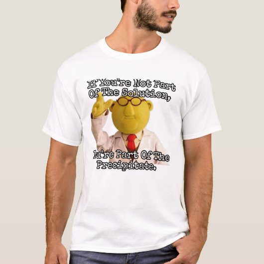 T-shirt Si vous ne faites pas partie de la solution... (Devant)