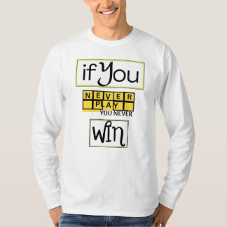 T-shirt Si vous ne jouez jamais, vous ne gagnez jamais Mot
