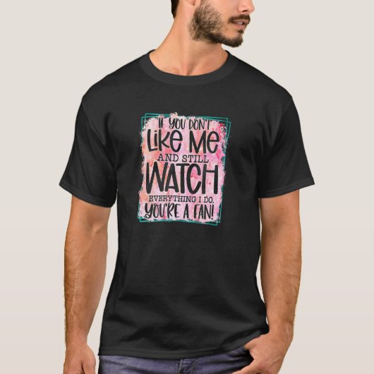 T-shirt Si Vous Ne M'Aimez Pas (Devant)