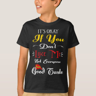 T-shirt Si vous ne m'aimez pas, tout le monde n'a pas bon