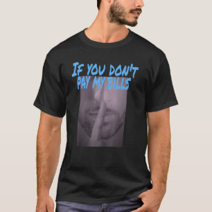T-shirt Si vous ne payez pas mes factures Shush Photo Prin