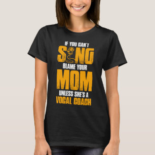 T-shirt Si vous ne pouvez pas chanter blâmer votre maman à