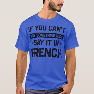 T-shirt Si vous ne pouvez pas dire Nice le dire en françai