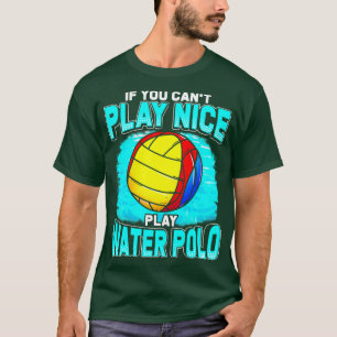 T-shirt Si Vous Ne Pouvez Pas Jouer Nice Jouer Water Polo