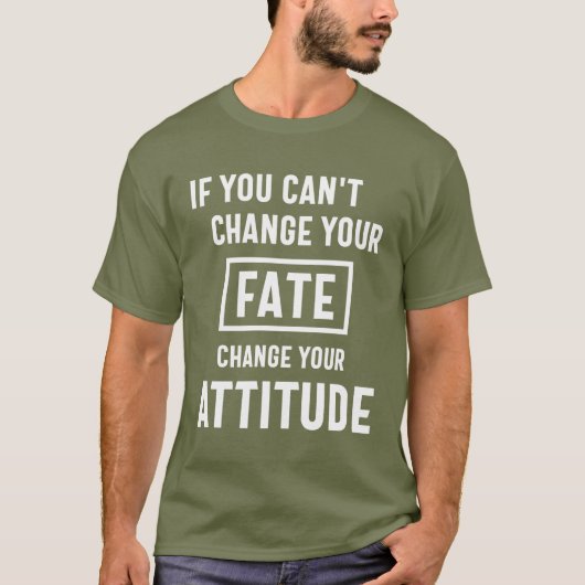 T-shirt Si vous ne pouvez pas modifier votre destin (Devant)