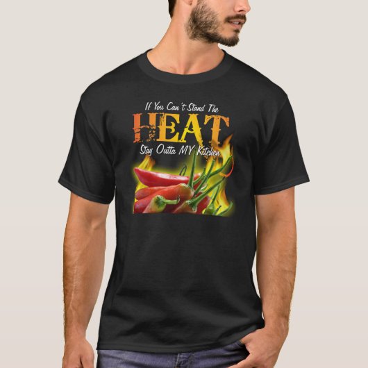 T-shirt Si vous ne pouvez pas tenir la chaleur, restez (Devant)