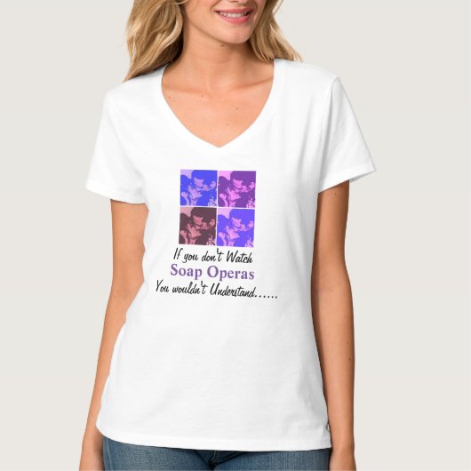 T-shirt Si vous ne regardez pas Soap Operas (Devant)