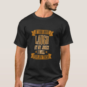 T-shirt Si vous ne riez pas à mes blagues, je vais expliqu