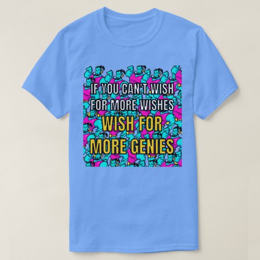 T-shirt Si vous ne voulez pas plus de souhaits souhaite pl (Design devant)