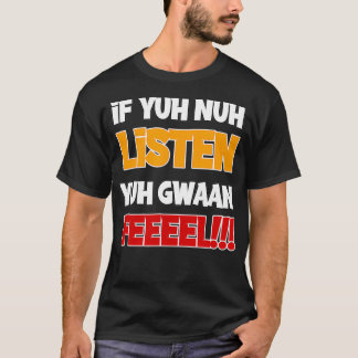 T-shirt Si vous n'écoutez pas, votre gwaan sentir design